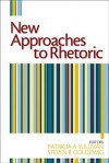 New Approaches to Rhetoric - Patricia A. Sullivan, Steven R. Goldzwig