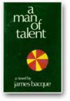 A Man of Talent - James Bacque