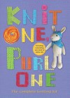 Knit One, Purl One: The Complete Knitting Book - Zoe Halstead, Rachel Borello