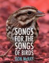 Songs for the Songs of Birds - Don Mckay