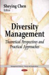 Diversity Management: Theoretical Perspectives and Practical Approaches - Sheying Chen