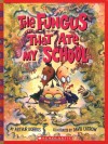 The Fungus That Ate My School (Scholastic Bookshelf) - Arthur Dorros, David Catrow