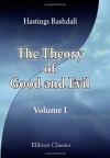 The Theory of Good and Evil: A Treatise on Moral Philosophy. Volume 1 - Hastings Rashdall