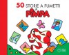 50 storie a fumetti di Pimpa (Italian Edition) - Francesco Tullio Altan