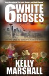 6 White Roses - Kelly Marshall