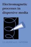 Electromagnetic Processes in Dispersive Media - D.B. Melrose