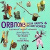 Orbitones, Spoonharps & Bellowphones - Bart Hopkin