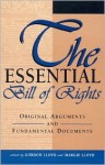 The Essential Bill of Rights: Original Arguments and Fundamental Documents - Gordon Lloyd