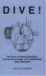 DIVE! The Story of David Bushnell and His Remarkable 1776 Submarine (and Torpedo) - Lincoln Diamant