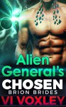 Alien General's Chosen: SciFi Alien Romance (Brion Brides) - Vi Voxley