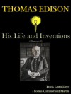 Thomas Edison; His Life and Inventions (Illustrated) - Thomas Commerford Martin, Frank Lewis Dyer