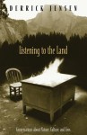 Listening to the Land: Conversations about Nature, Culture and Eros - Derrick Jensen