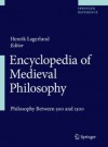 Encyclopedia of Medieval Philosophy: Philosophy Between 500 and 1500 - Henrik Lagerlund