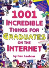 1001 Incredible Things For Graduates On The Internet - Ken Leebow