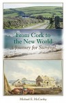 From Cork to the New World: A Journey for Survival - Michael E. McCarthy