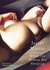 While the Women Are Sleeping - Javier Marías, Margaret Jull Costa