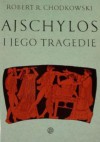 Ajschylos i jego tragedie - Robert R. Chodkowski