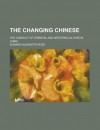 The Changing Chinese; The Conflict of Oriental and Western Cultures in China - Edward Alsworth Ross