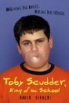 Toby Scudder, King of the School - David Gifaldi