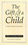 Gift Of A Child: A Guide to Donor Insemination - Robert Snowden, Elizabeth Snowden