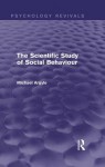 The Scientific Study of Social Behaviour (Psychology Revivals) - Michael Argyle