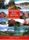 Vermont Rail System A Railroad Renaissance - Robert C. Jones