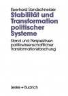 Stabilitat Und Transformation Politischer Systeme: Stand Und Perspektiven Politikwissenschaftlicher Transformationsforschung - Eberhard Sandschneider