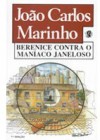 Berenice Contra o Maníaco Janeloso - João Carlos Marinho