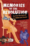 Memories of the Revolution: The First Ten Years of the WOW Café Theater (Triangulations: Lesbian/Gay/Queer Theater/Drama/Performance) - Jill Dolan, Holly Hughes, Carmelita Tropicana