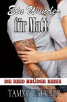 Ein Wunder für Matt (Die Reed Brüder Reihe 6) - Tammy Falkner