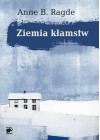 Ziemia kłamstw - Anne B. Ragde, Ewa Bilińska