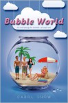 Bubble World - Carol Snow