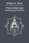 Transmigracja Timothy'ego Archera - Philip K. Dick