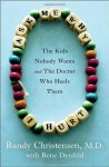 Ask Me Why I Hurt: The Kids Nobody Wants and the Doctor Who Heals Them - Randy Christensen, Rene Denfeld