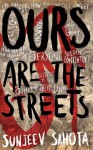 Ours Are the Streets - Sunjeev Sahota