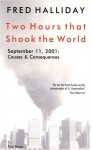 Two Hours That Shook the World: September 11, 2001: Causes and Consequences - Fred Halliday