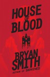 House Of Blood - Bryan Smith