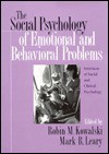 The Social Psychology of Emotional and Behavioral Problems: Interfaces of Social and Clinical Psychology - Robin M. Kowalski, Mark R. Leary