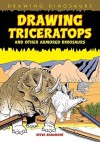 Drawing Triceratops and Other Armored Dinosaurs - Steve Beaumont