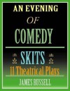 An Evening of Comedy Skits: 11 Theatrical Plays - James Russell