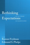 Rethinking Expectations: The Way Forward for Macroeconomics - Roman Frydman, Edmund S. Phelps