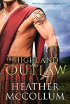 The Highland Outlaw - Heather McCollum