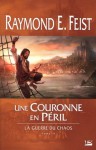 Une couronne en péril (The Chaoswar Saga #2) - Raymond E. Feist