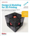 Design and Modeling for 3D Printing - Matthew Griffin