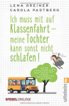 Ich muss mit auf Klassenfahrt - meine Tochter kann sonst nicht schlafen! - Lena Greiner, Carola Padtberg