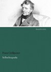 Selbstbiografie - Franz Grillparzer