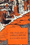 The Pageant Of Chinese History - Elizabeth Seeger, Bernard Watkins