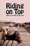 Riding on Top: Memoirs of a Modest Master Hobo - Gordon McLean