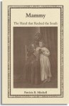 Mammy: The Hand That Rocked The South - Patricia B. Mitchell