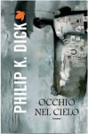 Occhio nel cielo - Philip K. Dick, Maurizio Nati